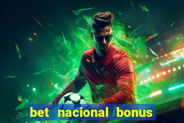 bet nacional bonus de boas vindas